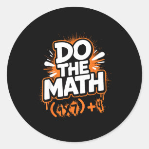 Do The Math 67 Funny Meme Men Women School Teacher Classic Round Sticker