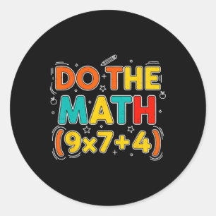 Do The Math 67 Meme 6 7 Funny Six Seven Women Teac Classic Round Sticker