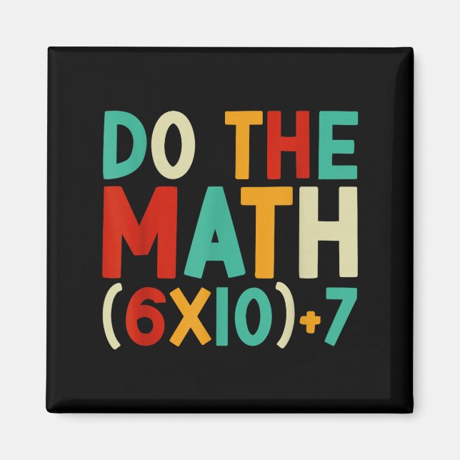 Do The Math 67 Meme 6 7 Six Seven Men Women Teache Magnet (Front)