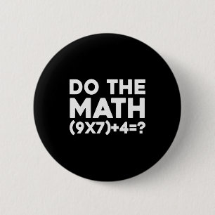 Do The Math 67 Meme  6 Cm Round Badge