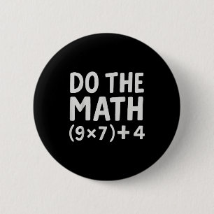 Do The Math 67 Meme  6 Cm Round Badge