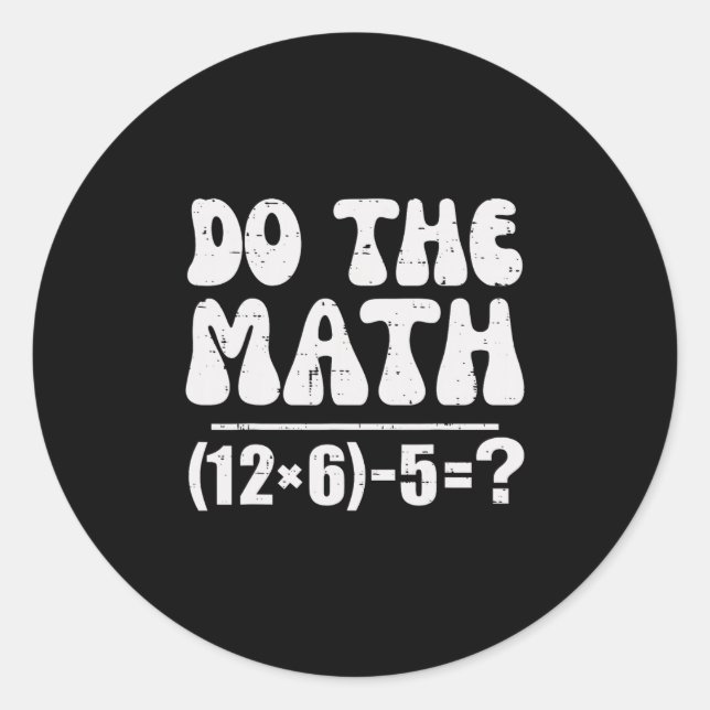 Do The Math 67 Meme Funny Elementary Math Teacher  Classic Round Sticker (Front)