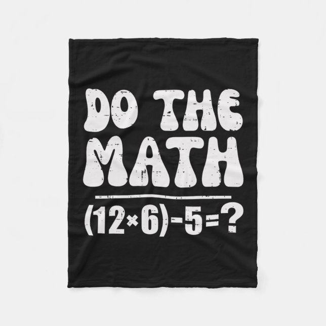 Do The Math 67 Meme Funny Elementary Math Teacher  Fleece Blanket (Front)