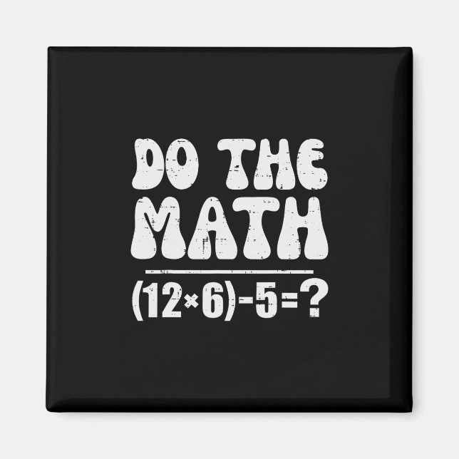Do The Math 67 Meme Funny Elementary Math Teacher  Magnet (Front)
