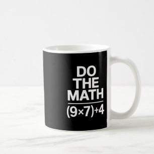Do The Math 67 Meme Funny Sarcastic Humor  Coffee Mug