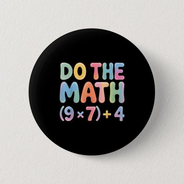 Do The Math 67 Six Seven 6 7  6 Cm Round Badge (Front)