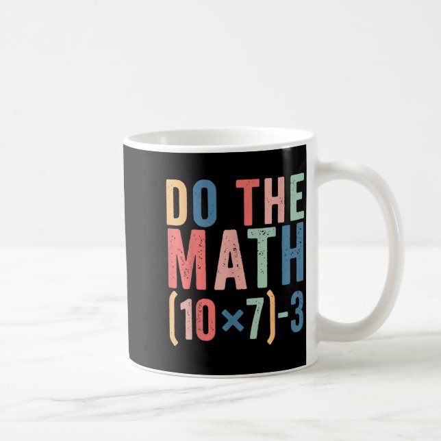 Do The Math 67 Teacher Meme Funny  Coffee Mug (Right)