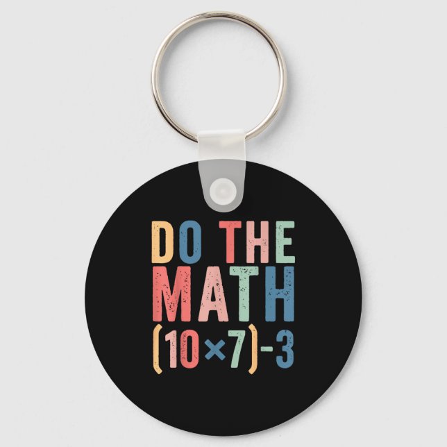 Do The Math 67 Teacher Meme Funny  Key Ring (Front)