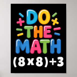 Do The Math (8x8)+3 Six Seven 6-7 Humor Teacher Gi Poster