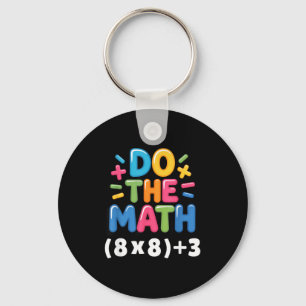 Do The Math (8x8)+3 Six Seven 6-7 Humor Teacher  Key Ring
