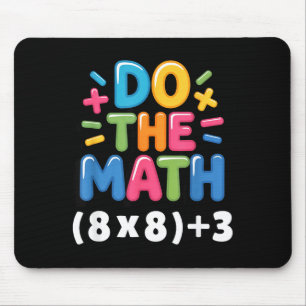 Do The Math (8x8)+3 Six Seven 6-7 Humor Teacher  Mouse Mat