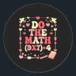 Do The Math Equation Valentine's Day Math Teacher  Classic Round Sticker<br><div class="desc">Do The Math Equation Valentine's Day Math Teacher Six Seven</div>
