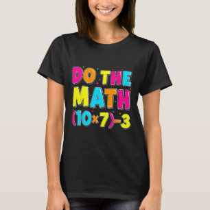 Do The Math Funny Six Seven 67 Meme Men Women Teac T-Shirt