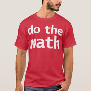 Do the Math Funny Typography T-Shirt