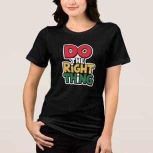 "Do the Right Thing – Bold Text Graphic" Tri-Blend Shirt