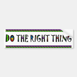 Do The Right Thing Bumper Sticker