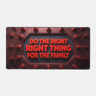 Do The Right Thing For The Family Desk Mat