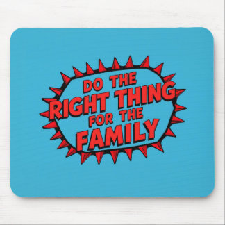 Do The Right Thing For The Family Mouse Mat