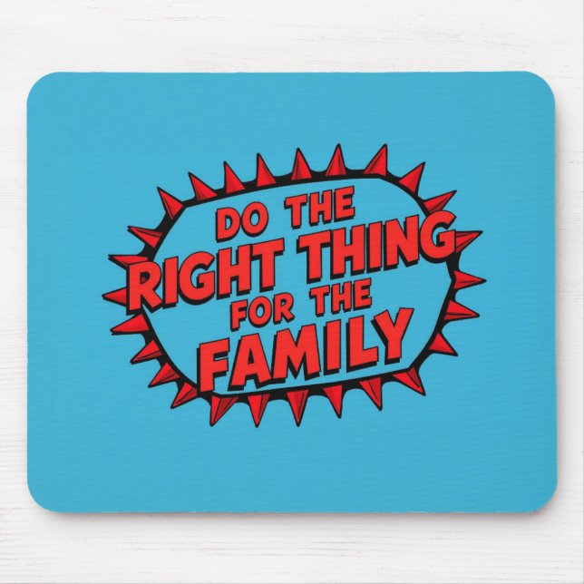 Do The Right Thing For The Family Mouse Mat (Front)