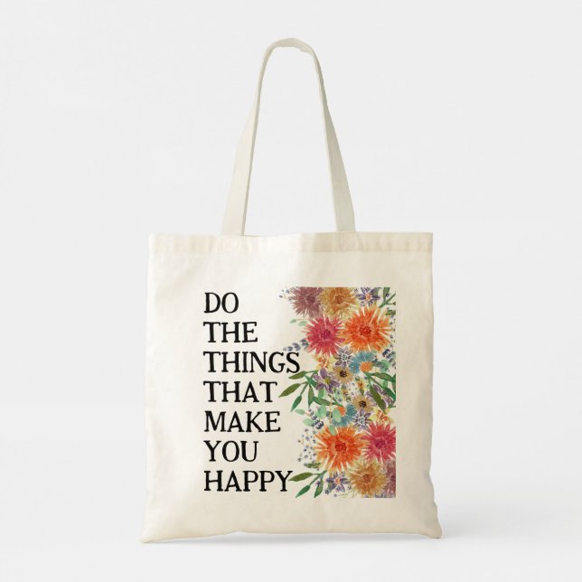 Do The Things That Make You Happy Motivational Tote Bag (Back)