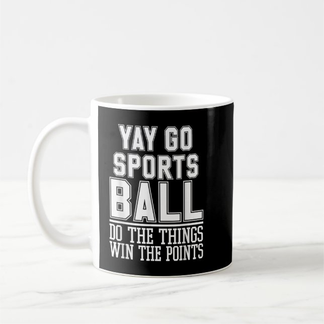 Do The Things Win The Points Yay Sportsball Sports Coffee Mug (Left)