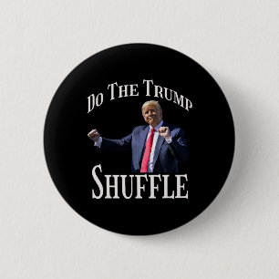 Do The Trump Shuffle Political Humour Dance Fun 6 Cm Round Badge