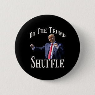 Do The Trump Shuffle Political Humour Dance Fun 6 Cm Round Badge