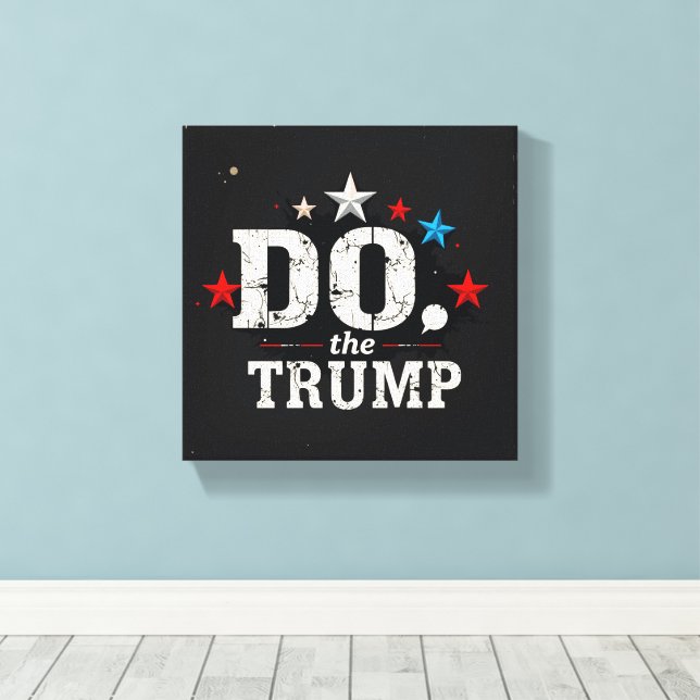 Do the Trump Stretched Canvas Print (Insitu(Wood Floor))