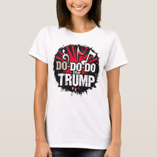 Do the Trump T-Shirt