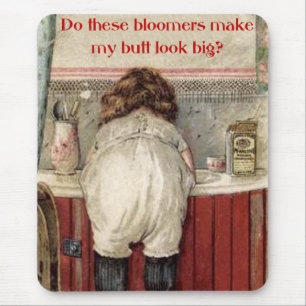 Do These Bloomers Make My Butt Look Big? Mouse Mat