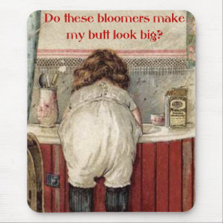 Do These Bloomers Make My Butt Look Big? Mouse Mat