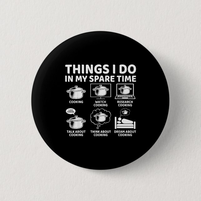 Do Things Spare Time Cooking Chef 6 Cm Round Badge (Front)