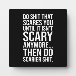 Do Things That Scares You - Motivational Plaque