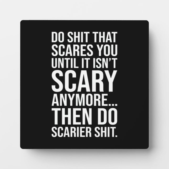 Do Things That Scares You - Motivational Plaque (Front)