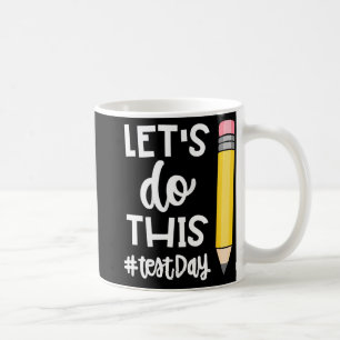 Do This Test Day State Testing Teacher Motivationa Coffee Mug