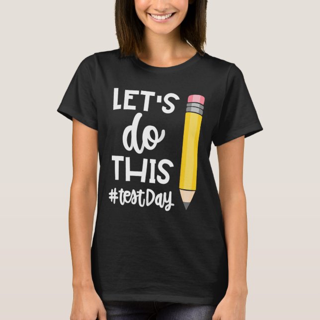 Do This Test Day State Testing Teacher Motivationa T-Shirt (Front)