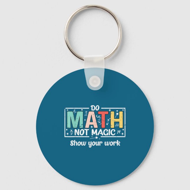 Do To Math Not Magic Math Teacher Key Ring (Front)