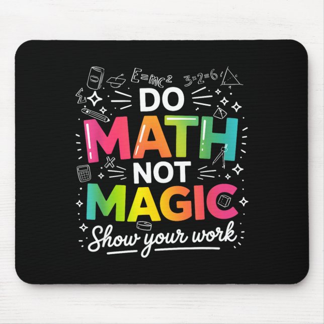 Do To Math Not Magic Teacher Quote Mouse Mat (Front)