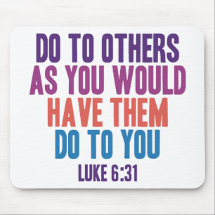 Do to Others as You Would Have Them do to You Mouse Mat