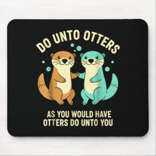 Do Unto Otters Playful Otter Pun Girls Kids Birthd Mouse Mat