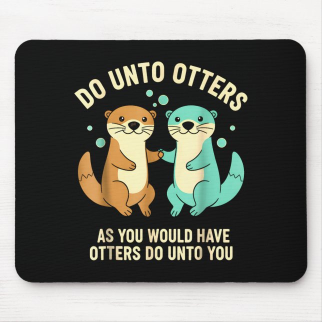 Do Unto Otters Playful Otter Pun Girls Kids Birthd Mouse Mat (Front)