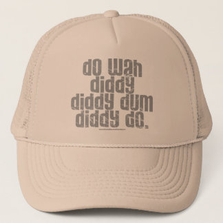 Do Wah Diddy... Trucker Hat