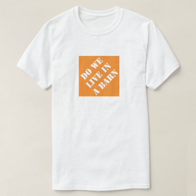 Do We Live In A Barn Funny Dad Humourous Father's T-Shirt (Design Front)