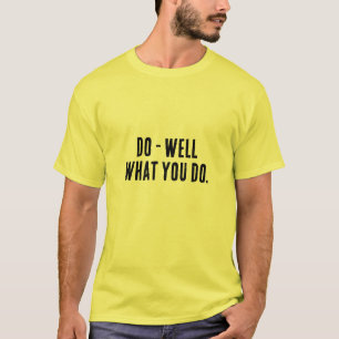 "Do Well What You Do" Motivational Quote T-Shirt