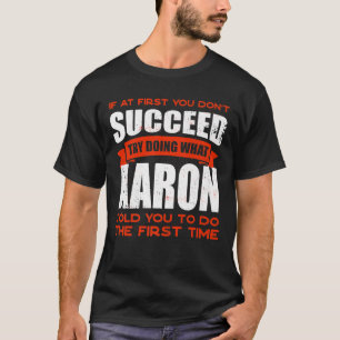 Do What Aaron Told You to Do Friends Name Buddy Ni T-Shirt