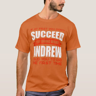 Do What Andrew Told You to Do Friends Name Buddy N T-Shirt
