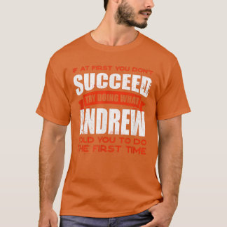 Do What Andrew Told You to Do Friends Name Buddy N T-Shirt