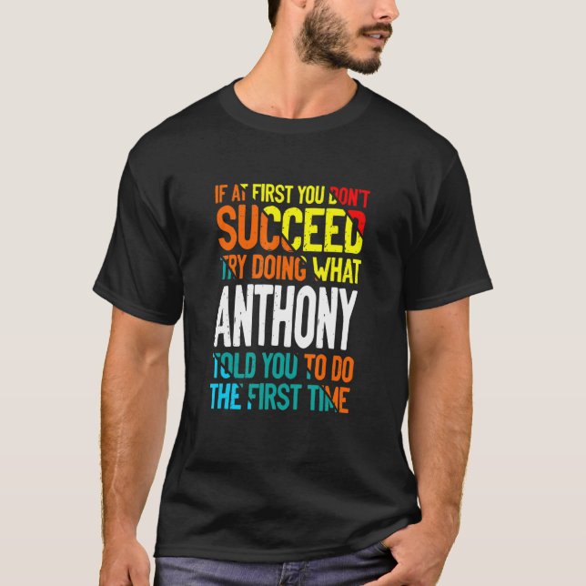 Do What Anthony Told You to Do Name Sayings Nickna T-Shirt (Front)