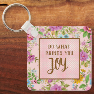 Do What Brings Joy Floral  Key Ring