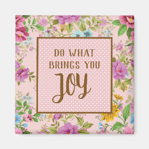 Do What Brings Joy Floral  Magnet